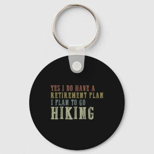 Yes I Do Have A Retirement Plan, I Plan To Go Hiki Key Ring