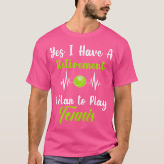 Yes I Do Have A Retirement Plan I Plan To Play Ten T-Shirt