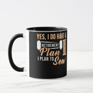 Yes I Do Have A Retirement Plan I Plan To Sew Mug