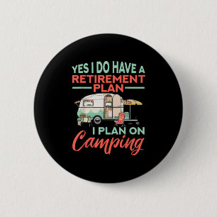 Yes I Do Have A Retirement Plan - Retirement Campi 6 Cm Round Badge