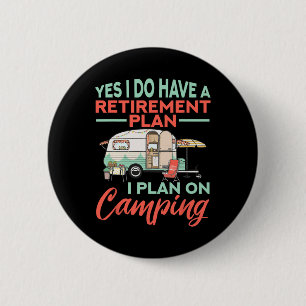 Yes I Do Have A Retirement Plan - Retirement Campi 6 Cm Round Badge