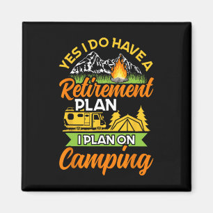 Yes I Do Have A Retirement Plan - Retirement Campi Magnet