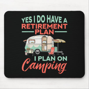 Yes I Do Have A Retirement Plan - Retirement Campi Mouse Mat