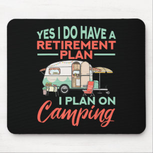 Yes I Do Have A Retirement Plan - Retirement Campi Mouse Mat