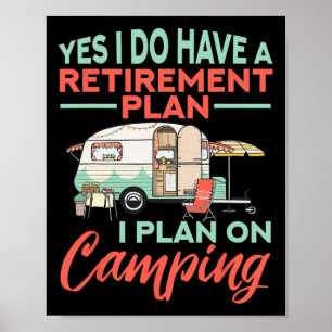Yes I Do Have A Retirement Plan - Retirement Campi Poster