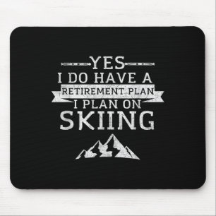 Yes I Do Have A Retirement Plan Skiing Mountain Mouse Mat