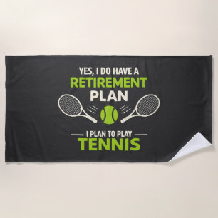 Yes I Do Have A Retirement Plan Tennis Beach Towel