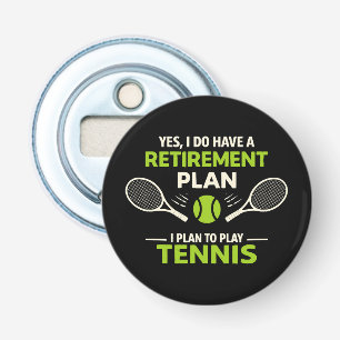 Yes I Do Have A Retirement Plan Tennis Bottle Opener