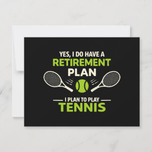 Yes I Do Have A Retirement Plan Tennis Invitation