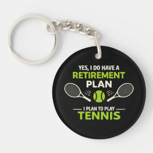 Yes I Do Have A Retirement Plan Tennis Key Ring