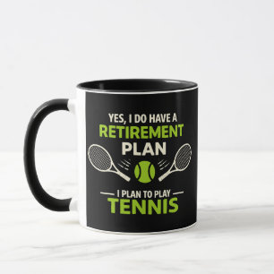 Yes I Do Have A Retirement Plan Tennis Mug