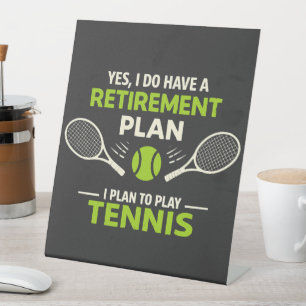 Yes I Do Have A Retirement Plan Tennis Pedestal Sign