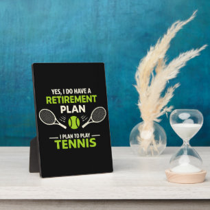 Yes I Do Have A Retirement Plan Tennis Plaque