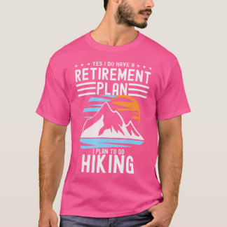 Yes I Do Have A Retirement Plan Women Men Camping  T-Shirt