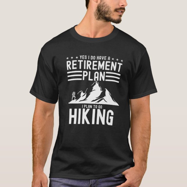 Yes I Do Have A Retirement Plan Women Men Camping T-Shirt (Front)