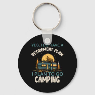 Yes I Do Have Retirement Plan Camping Camper Retir Key Ring