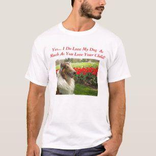Yes, I Do Love My Dog T-shirt