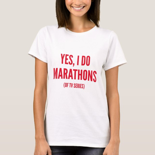 Yes, I Do Marathons T-Shirt (Front)