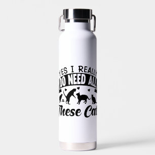 yes i do need all these cats   cats love design  water bottle