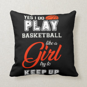 Yes I Do Play Basketball Like A Girl Cushion