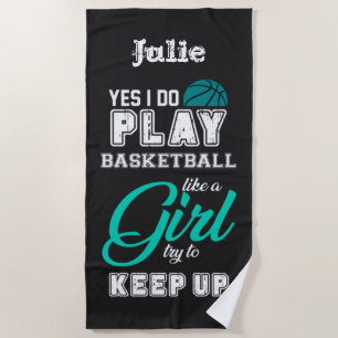 Yes I Do Play Basketball Like A Girl Teal Beach Towel