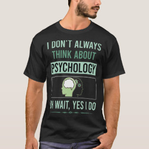 Yes I Do Psychology Psychologist T-Shirt