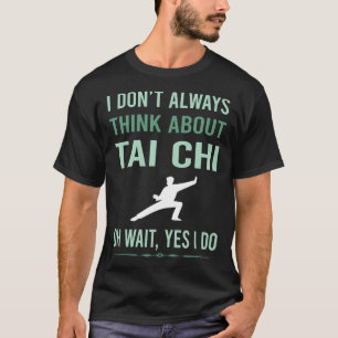 Yes I Do Tai Chi T-Shirt