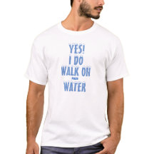 Yes! I do walk on frozen water t-shirt