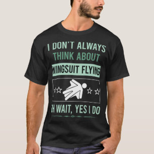 Yes I Do Wingsuit Flying Wingsuiting T-Shirt