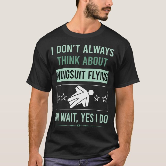 Yes I Do Wingsuit Flying Wingsuiting T-Shirt (Front)