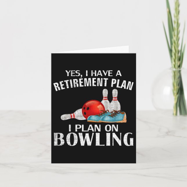 Yes I Have A Retirement Plan Bowling Funny Bowler  Card (Front)