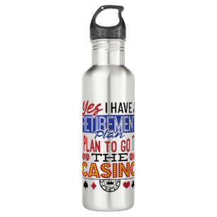 Yes I Have a Retirement Plan Casino Gambler 710 Ml Water Bottle