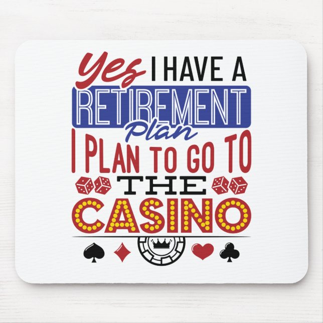 Yes I Have a Retirement Plan Casino Gambler Mouse Mat (Front)