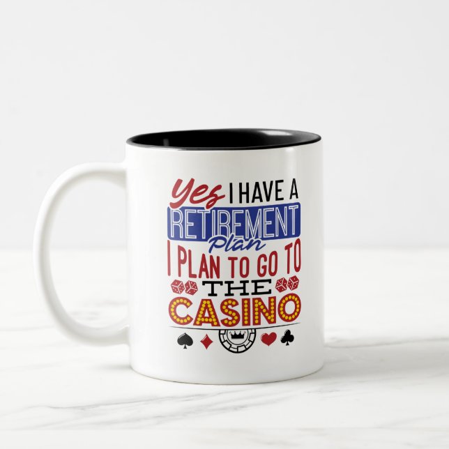 Yes I Have a Retirement Plan Casino Gambler Two-Tone Coffee Mug (Left)