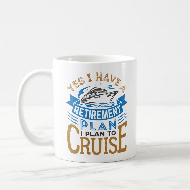Yes I Have a Retirement Plan Cruise Cruising Coffee Mug (Left)
