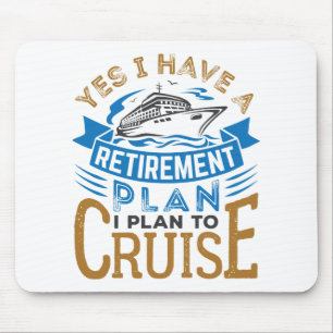 Yes I Have a Retirement Plan Cruise Cruising Mouse Mat