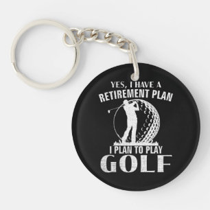 Yes I Have A Retirement Plan Golf Funny Golfer Key Ring