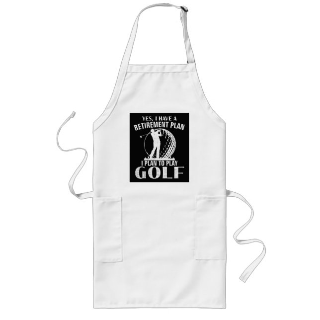 Yes I Have A Retirement Plan Golf Funny Golfer Long Apron (Front)