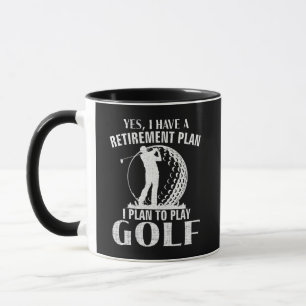 Yes I Have A Retirement Plan Golf Funny Golfer Mug
