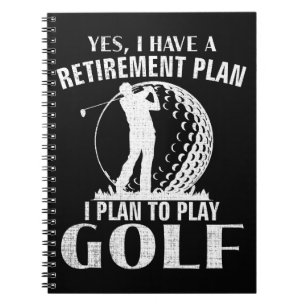 Yes I Have A Retirement Plan Golf Funny Golfer Notebook