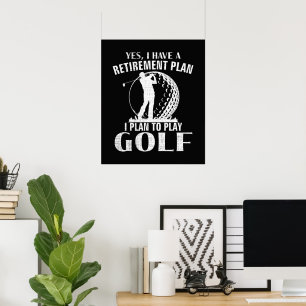 Yes I Have A Retirement Plan Golf Funny Golfer Poster