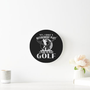 Yes I Have A Retirement Plan Golf Funny Golfer Round Clock