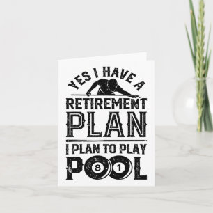 Yes I Have A Retirement Plan I Plan To Play Pool B Card