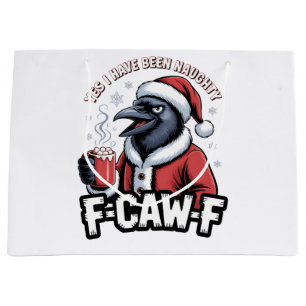 Yes I Have Been Naughty F-Caw-F Funny Christmas Large Gift Bag