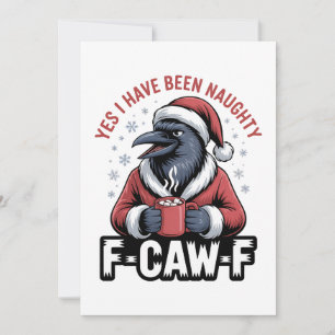 Yes I Have Been Naughty F-Caw-F Funny Christmas Save The Date