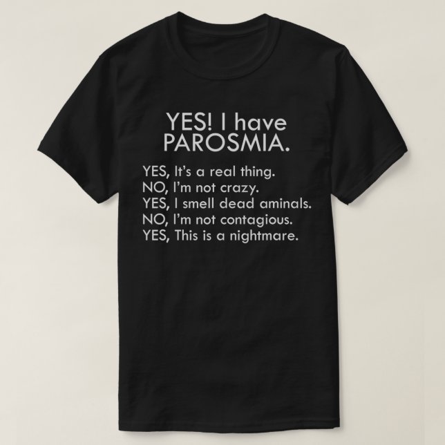 Yes I have parosmia  T-Shirt (Design Front)