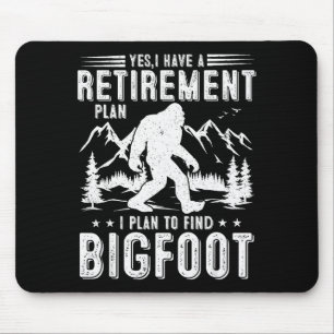 Yes I Have Retirement Plant I Plant To Find Bigfoo Mouse Mat