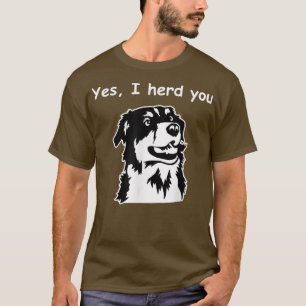 Yes, I Herd You Funny Australian Shepherd Dog T-S T-Shirt