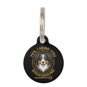 Yes I Herd You Funny Tri-Colour Australian Shepher Pet Tag