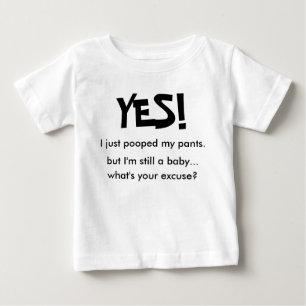 YES! I just pooped my pants... Baby T-Shirt
